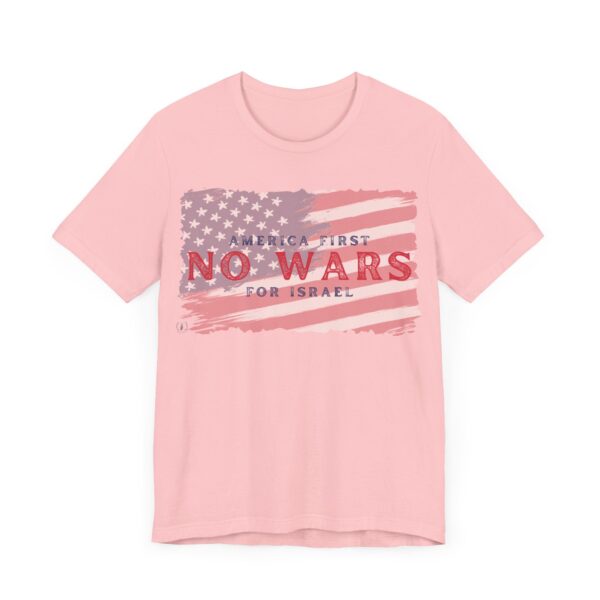 America First No Wars For Israel T-Shirt ⚠️🪖💣- Stand for American Priorities - Unisex Jersey Short Sleeve Tee - Image 16