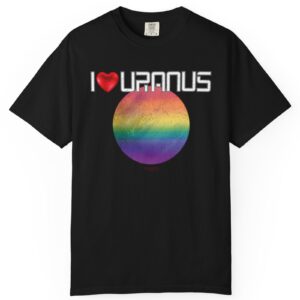 I LOVE URANUS 🌈🏳️‍🌈😂😁😹 Funny Unisex T-Shirt - Vintage Distressed Look & Feel - Soft Cotton, Space Pun Graphic Tee 🚀😂Comfort Colors 1717 - Super Soft Premium Medium Weight Fabric Unisex Garment-Dyed T-shirt