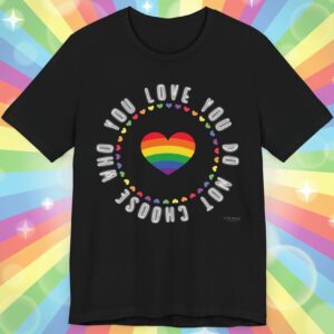 You Do Not Choose Who You Love Pride Shirt 🌈✨ - Premium Super Soft Light Weight Cotton, bella+Canva 3001 - Rainbow Heart Graphic, Funny Text Tee  Unisex Jersey Short Sleeve Tee