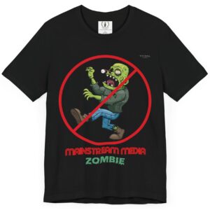 No Mainstream Media Zombie 🧟‍♀️🧟‍♂️ - Activist Unisex Tee