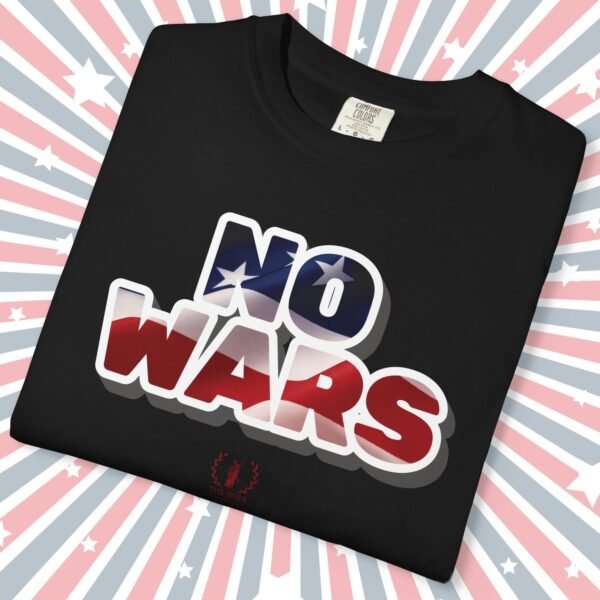 NO WARS Flag Photo Background Font Patriotic Premium Tee 🕊️ Unisex Garment-Dyed T-shirt Clean Look On Super Soft Comfort Colors 1717