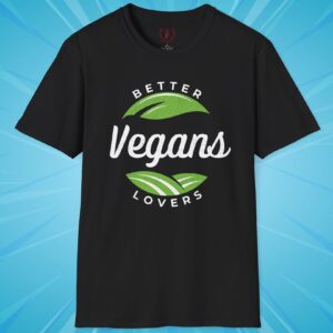 Vegans Better Lovers Premium T-Shirt 💖🌱 Speak Your Truth! - Distressed Vintage Design Unisex Softstyle T-Shirt On Lightweight Gildan 64000