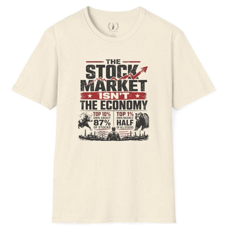 Stock Market Isn't the Economy T-Shirt Natural by Vox Nova Clothing