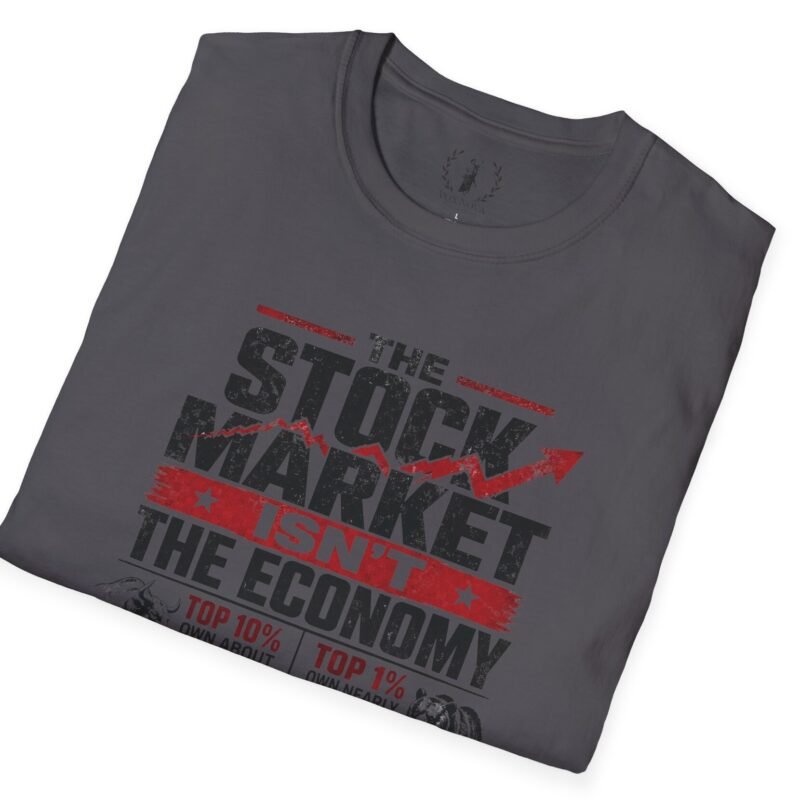 Stock Market Isn't the Economy T-Shirt by Vox Nova Clothing