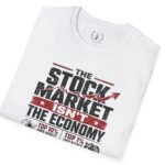6679544982034221976_2048.jpeg Stock Market Isn't the Economy T-Shirt by Vox Nova Clothing