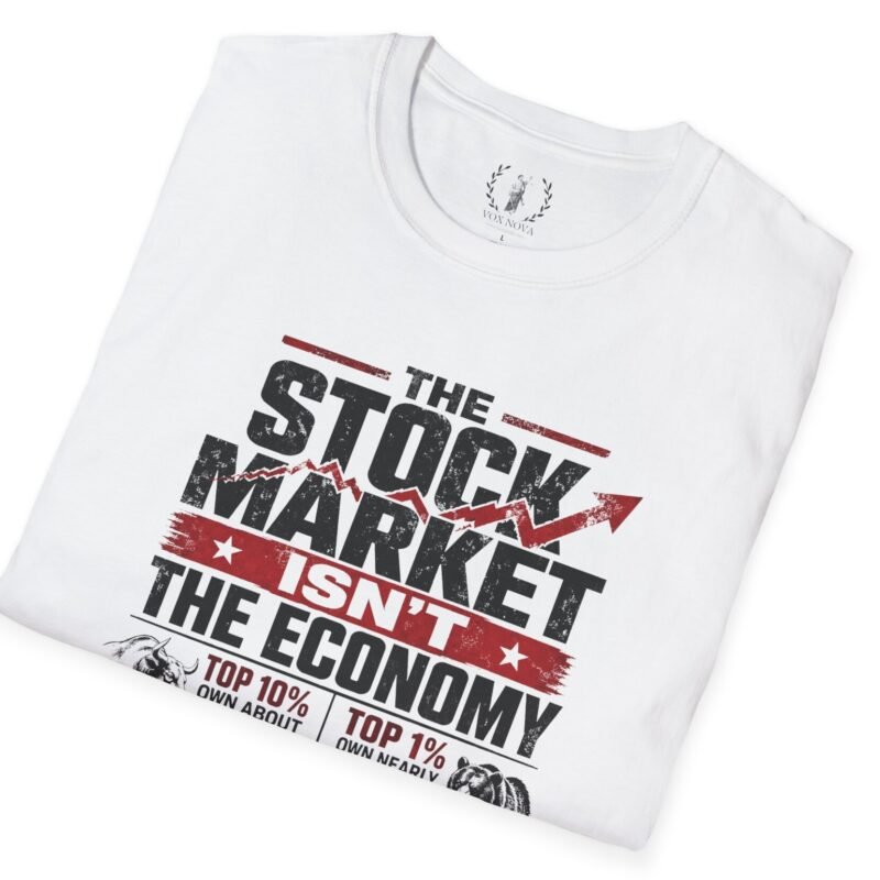 Stock Market Isn't the Economy T-Shirt by Vox Nova Clothing