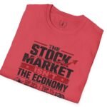 7096393948834449732_2048.jpeg Stock Market Isn't the Economy T-Shirt by Vox Nova Clothing