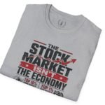 9130000667761864106_2048.jpeg Stock Market Isn't the Economy T-Shirt by Vox Nova Clothing